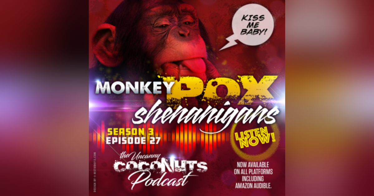 S3E27 – MonkeyPox Shenanigans! S3E27 – MonkeyPox Shenanigans!