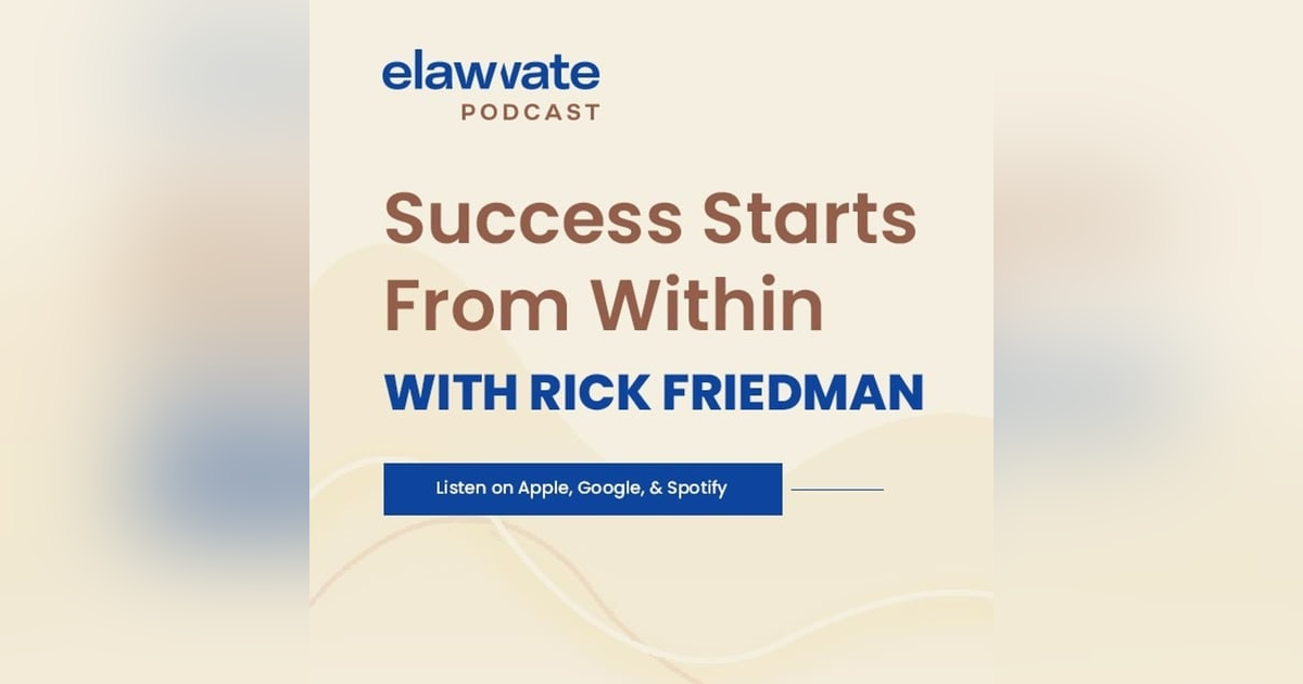 Success Starts from Within with Rick Friedman Success Starts from Within with Rick Friedman