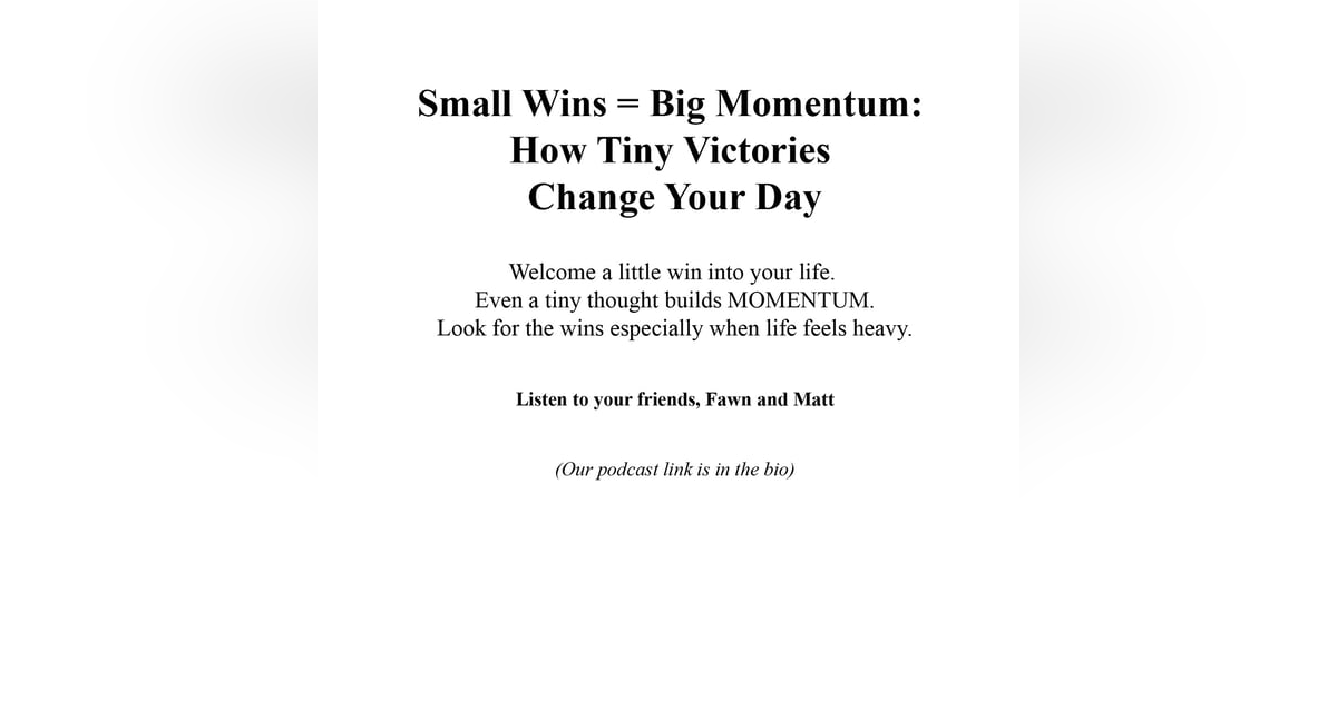 Small Wins, Big Momentum: How Tiny Victories Change Your Day Small Wins, Big Momentum: How Tiny Victories Change Your Day