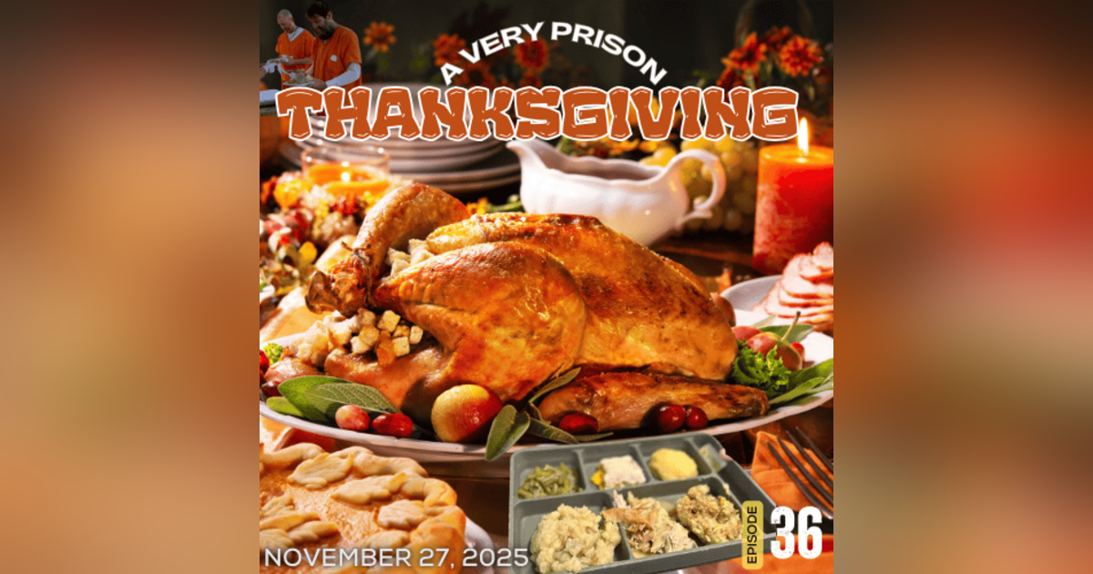 A Very Prison Thanksgiving: Inmates Share Holiday Traditions A Very Prison Thanksgiving: Inmates Share Holiday Traditions
