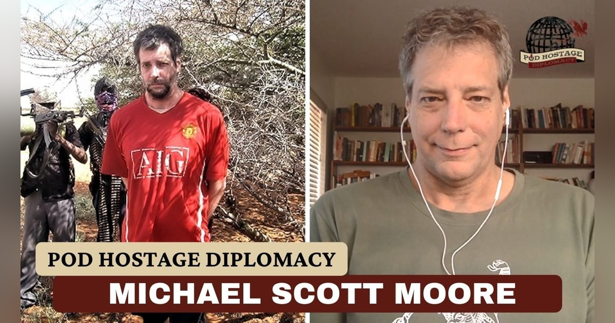 Michael Scott Moore, German-American journalist and former hostage in Somalia | Pod Hostage Diplomacy Michael Scott Moore, German-American journalist and former hostage in Somalia | Pod Hostage Diplomacy