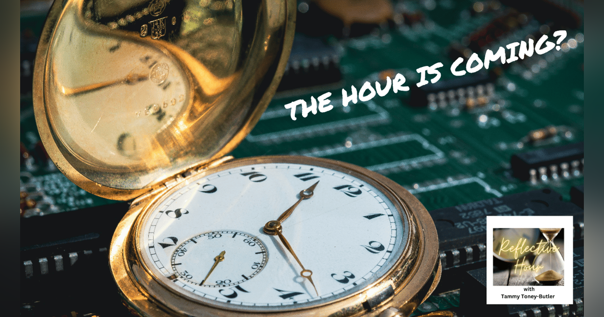 The Hour is Coming. Are you Ready? The Hour is Coming. Are you Ready?