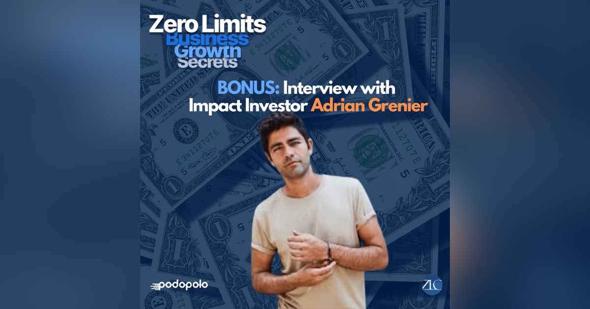 BONUS EP4 Doing Well By Doing Good: Adrian Grenier on Investing for Sustainable Impact BONUS EP4 Doing Well By Doing Good: Adrian Grenier on Investing for Sustainable Impact