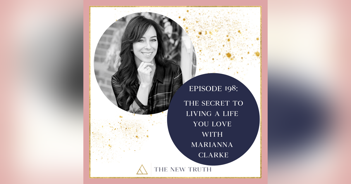 The Secret to Living a Life You Love with Marianna Clarke The Secret to Living a Life You Love with Marianna Clarke