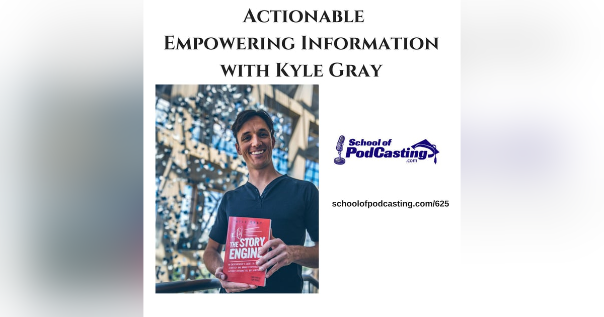 Creating Actionable, Empowering Content with Kyle Gray Creating Actionable, Empowering Content with Kyle Gray
