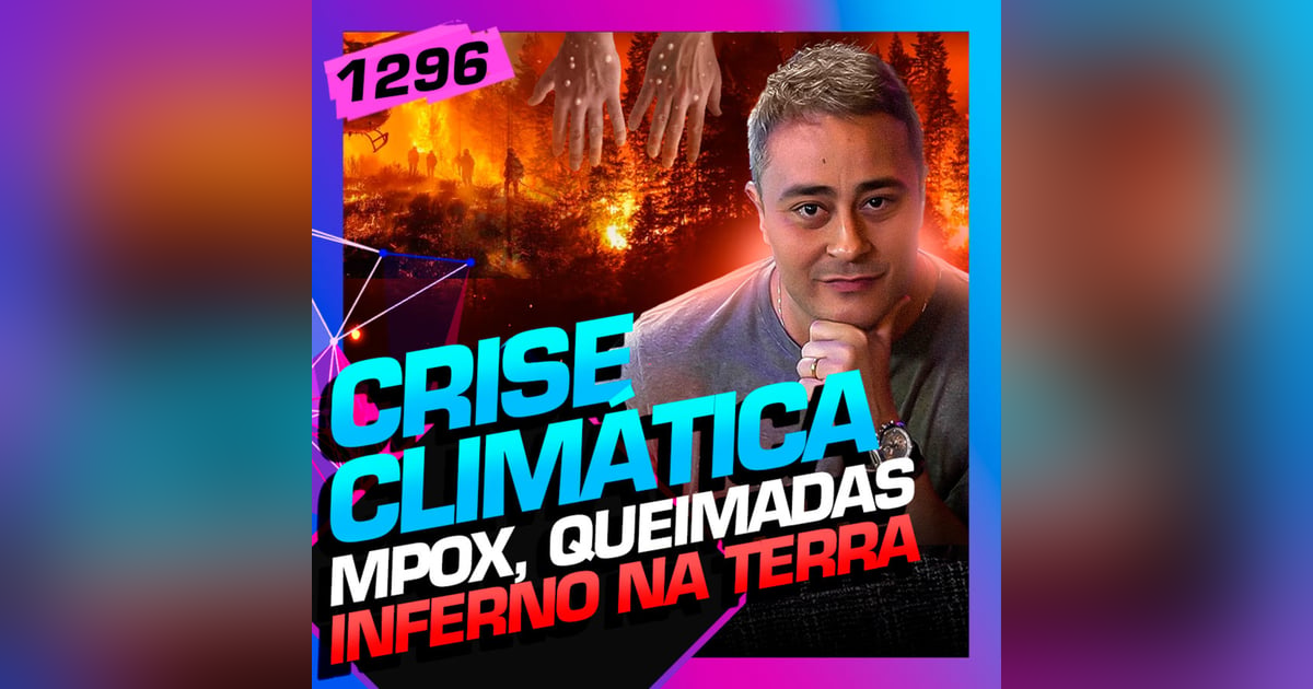 1296 - CRISE CLIMÁTICA: MPOX, QUEIMADAS E INFERNO NA TERRA: PAULO JUBILUT 1296 - CRISE CLIMÁTICA: MPOX, QUEIMADAS E INFERNO NA TERRA: PAULO JUBILUT
