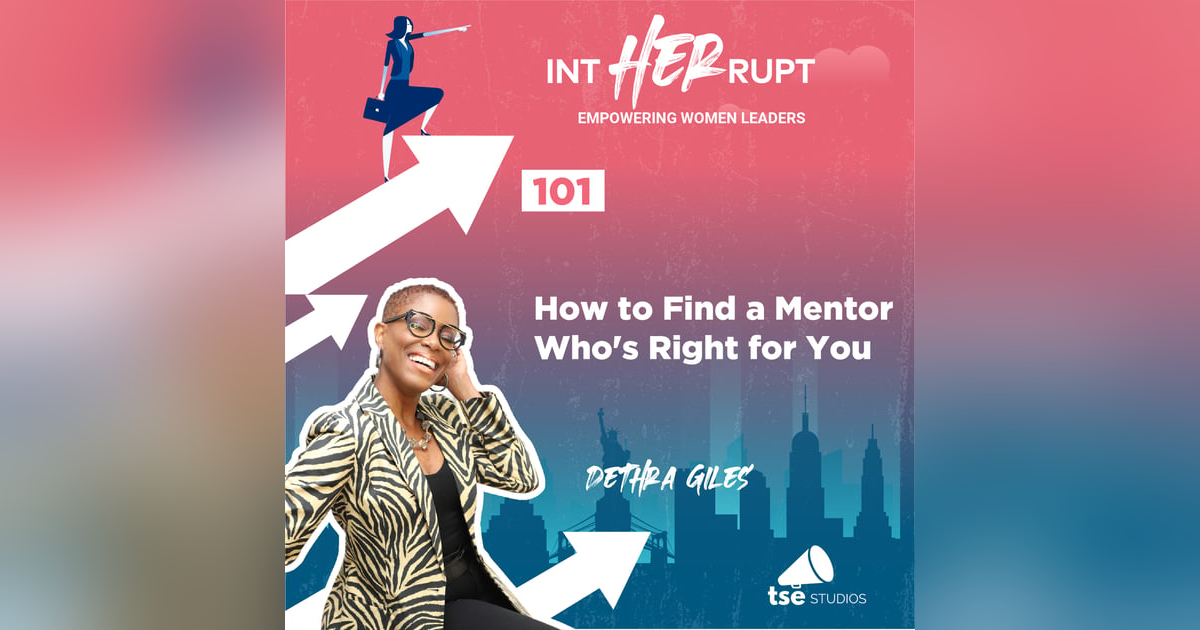 INT 101: How to Find a Mentor Who's Right for You INT 101: How to Find a Mentor Who's Right for You