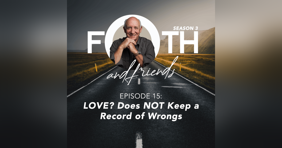 LOVE? Does NOT Keep a Record of Wrongs LOVE? Does NOT Keep a Record of Wrongs