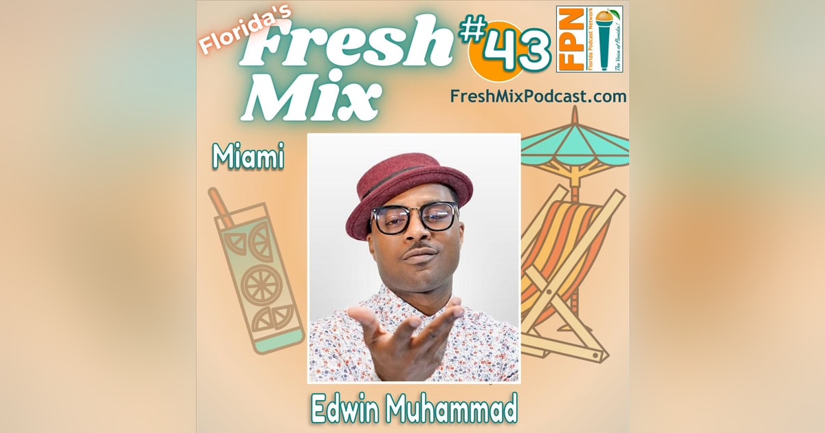 Fresh Mix Podcast - Episode 43: Edwin Muhammad of Miami Knows the Key to Marketing Any Brand...Social Impact Fresh Mix Podcast - Episode 43: Edwin Muhammad of Miami Knows the Key to Marketing Any Brand...Social Impact