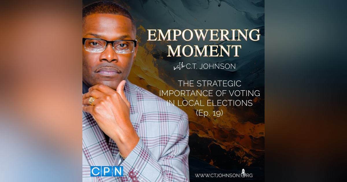 EMPOWERING MOMENT: The Strategic Importance of Voting in Local Elections EMPOWERING MOMENT: The Strategic Importance of Voting in Local Elections