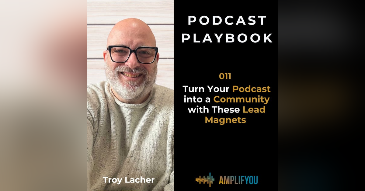 Turn Your Podcast into a Community with These Lead Magnets | 011 Turn Your Podcast into a Community with These Lead Magnets | 011