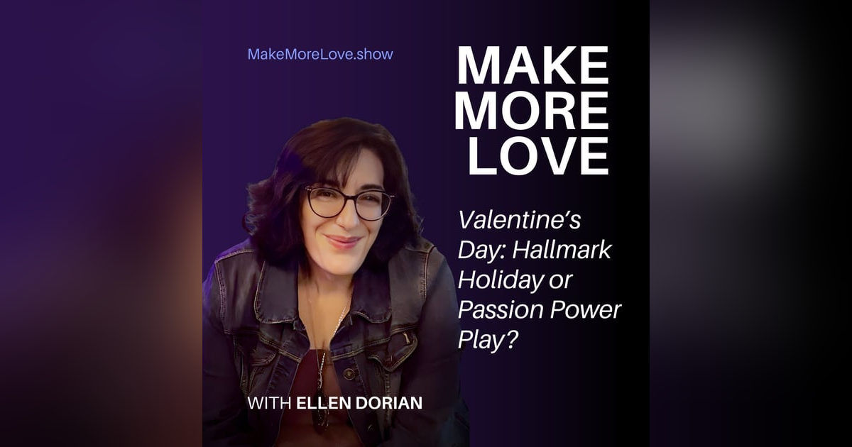 2: Valentine's Day: Hallmark Holiday or Passion Power Play? 2: Valentine's Day: Hallmark Holiday or Passion Power Play?