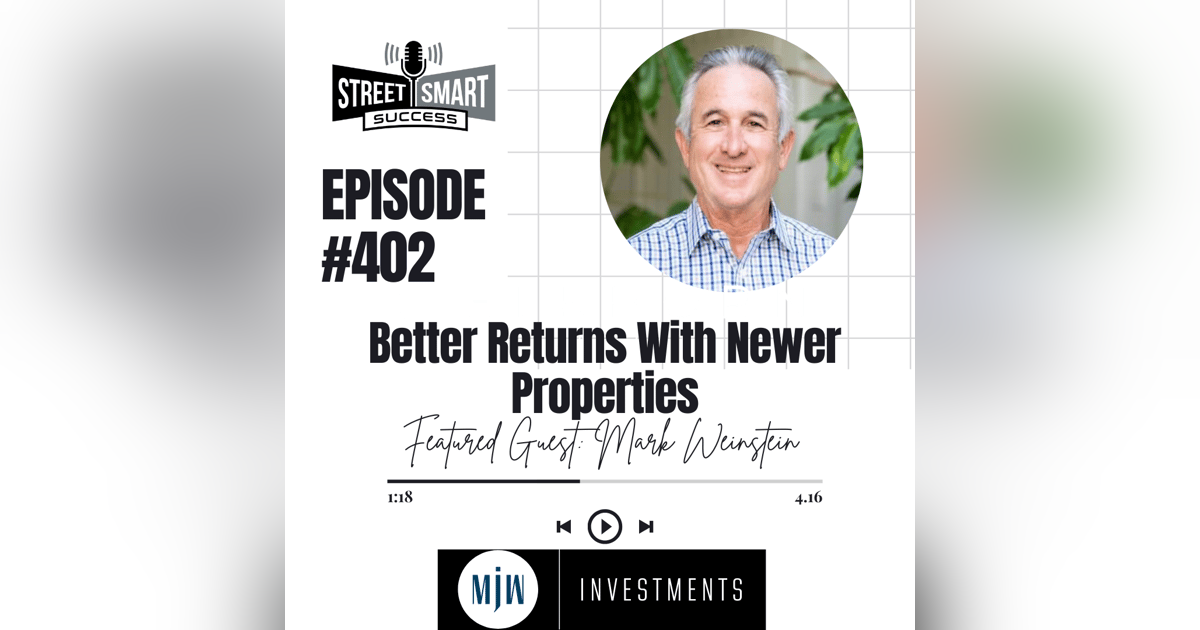 402: Better Returns With Newer Properties 402: Better Returns With Newer Properties