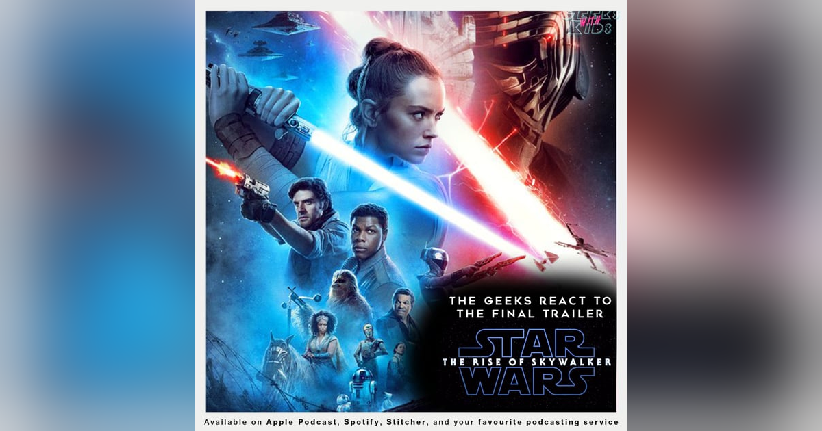 Bonus - The Geeks React to the "Star Wars: The Rise of Skywalker" trailer Bonus - The Geeks React to the "Star Wars: The Rise of Skywalker" trailer