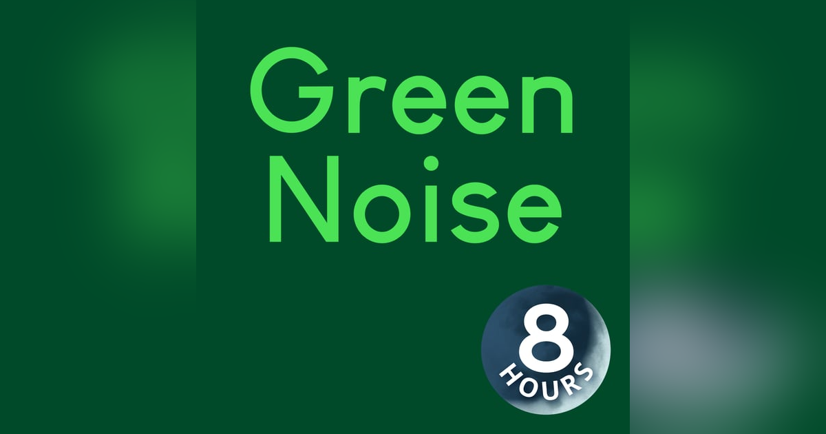 Green Noise 8 Hours | Relaxing Sleep Sounds Green Noise 8 Hours | Relaxing Sleep Sounds