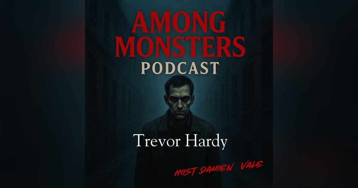 S1E114: Trevor Hardy: The Beast of Manchester – Beneath the Pavement, Blood S1E114: Trevor Hardy: The Beast of Manchester – Beneath the Pavement, Blood