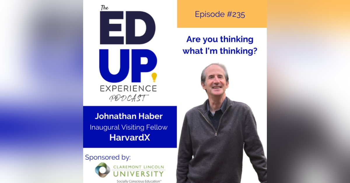 235: Are you thinking what I’m thinking? with Jonathan Haber, Inaugural Visiting Fellow, HarvardX 235: Are you thinking what I’m thinking? with Jonathan Haber, Inaugural Visiting Fellow, HarvardX