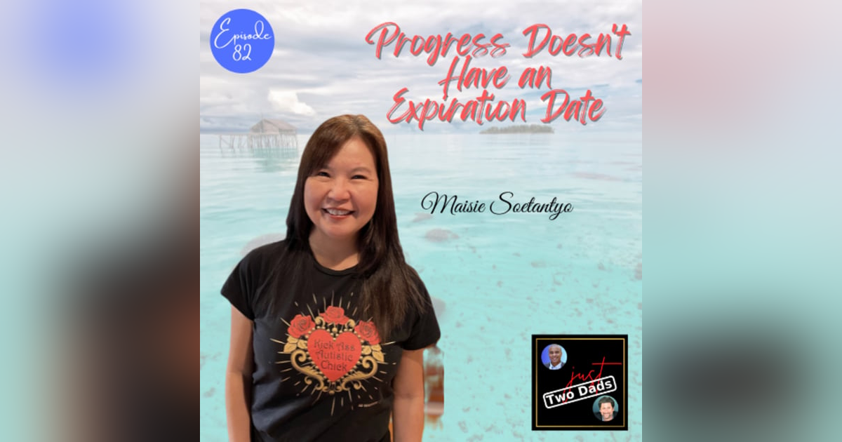 Episode 82: Maisie Soentantyo - Progress Doesn’t Have an Expiration Date Episode 82: Maisie Soentantyo - Progress Doesn’t Have an Expiration Date