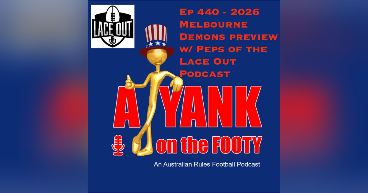 440 - AFL Melbourne Demons 2026 Preview w/ Peps of Lace Out Podcast 440 - AFL Melbourne Demons 2026 Preview w/ Peps of Lace Out Podcast