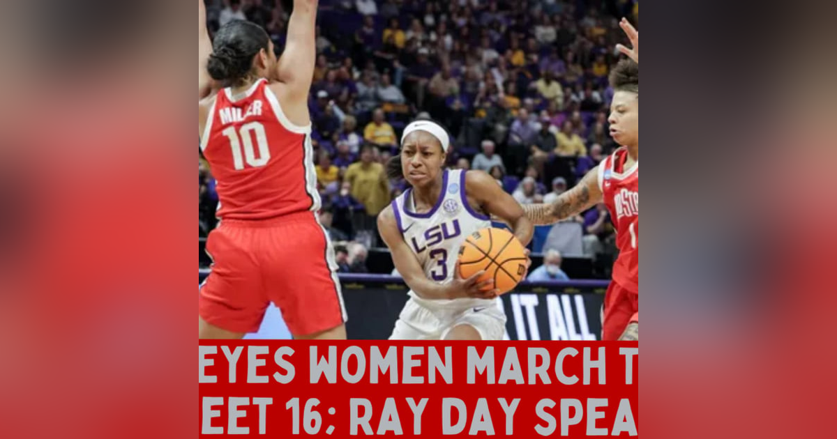 Ohio State Buckeyes Women March to the Sweet 16; Ryan Day Speaks Ohio State Buckeyes Women March to the Sweet 16; Ryan Day Speaks
