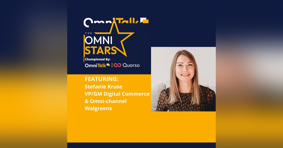 2022 OmniStars Spotlight | Stefanie Kruse Walgreens VP Digital Commerce & Omnichannel 2022 OmniStars Spotlight | Stefanie Kruse Walgreens VP Digital Commerce & Omnichannel
