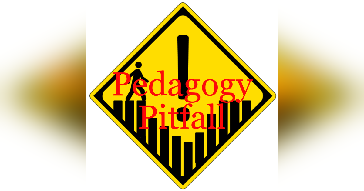 Pedagogy Pitfall Pedagogy Pitfall