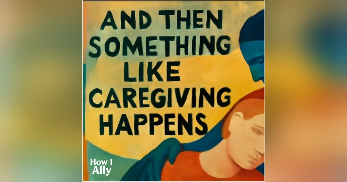 And Then Something Like Caregiving Happens And Then Something Like Caregiving Happens