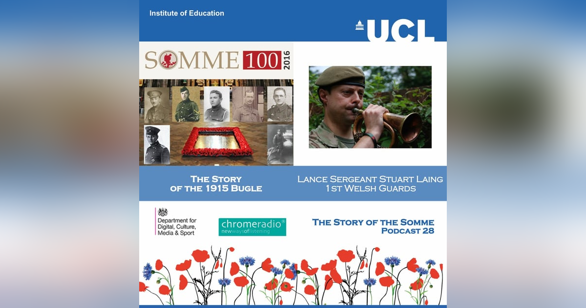 THE STORY OF THE SOMME 28 | The Story of the 1915 Bugle - Lance Sgt Stuart Laing THE STORY OF THE SOMME 28 | The Story of the 1915 Bugle - Lance Sgt Stuart Laing