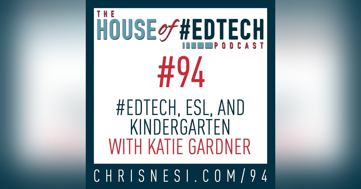 #EdTech and Kindergarten ESL with Katie Gardner - HoET094 #EdTech and Kindergarten ESL with Katie Gardner - HoET094
