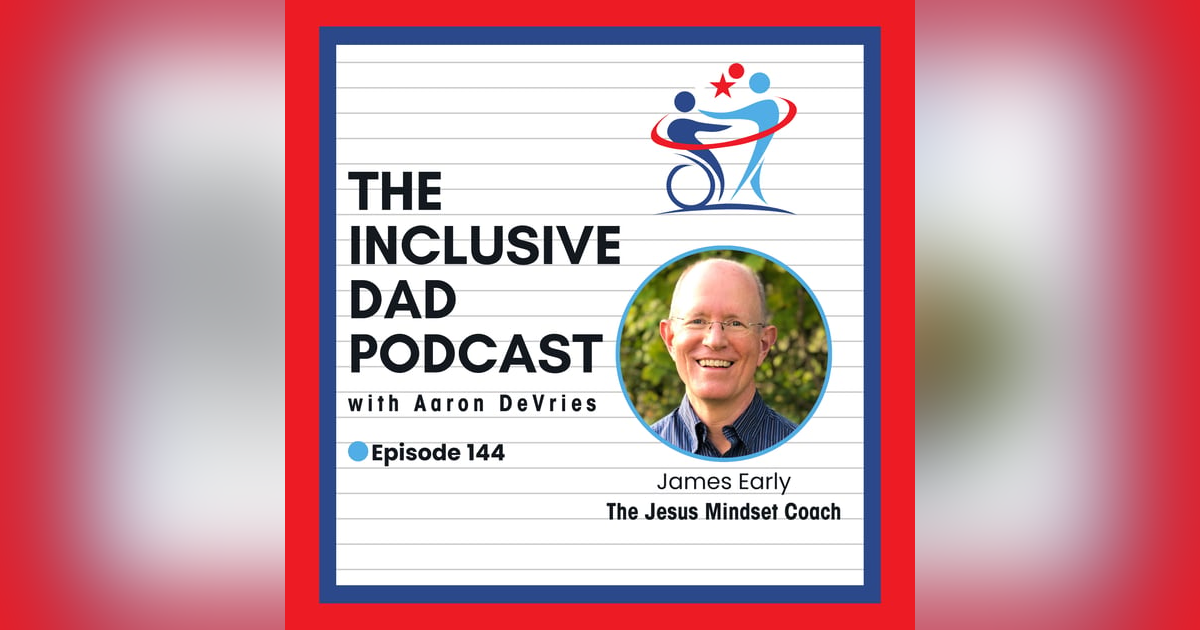 144 - Stripping Away Labels: Inclusion and the Mind of Christ with James Early 144 - Stripping Away Labels: Inclusion and the Mind of Christ with James Early