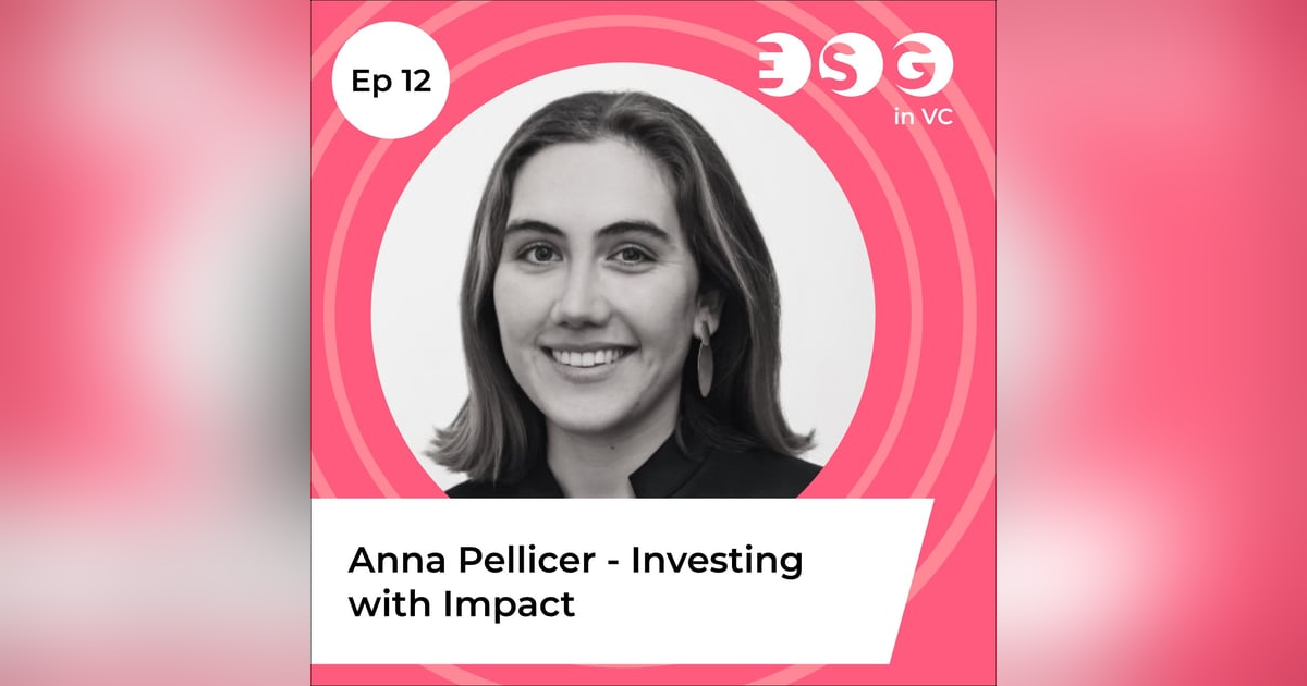 Ep 12 - Anna Pellicer – Investing with Impact Ep 12 - Anna Pellicer – Investing with Impact