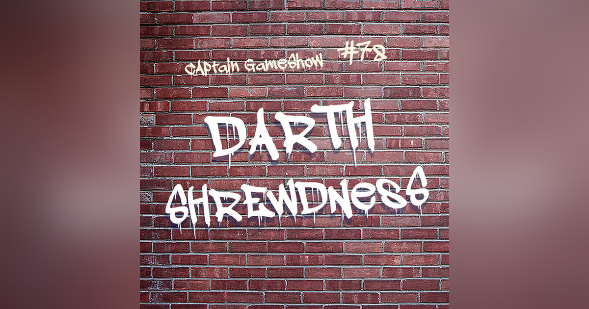 Episode 78: Darth Shrewdness Episode 78: Darth Shrewdness