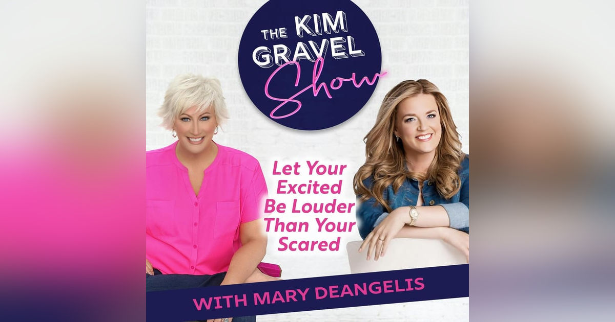Let Your Excited Be Louder Than Your Scared with Mary DeAngelis Let Your Excited Be Louder Than Your Scared with Mary DeAngelis