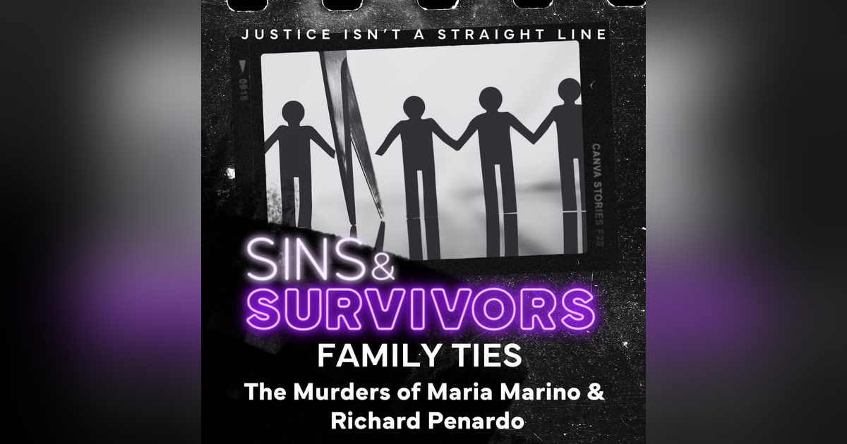 Family Ties - The Murders of Maria Marino and Richard Penardo Jr. Family Ties - The Murders of Maria Marino and Richard Penardo Jr.
