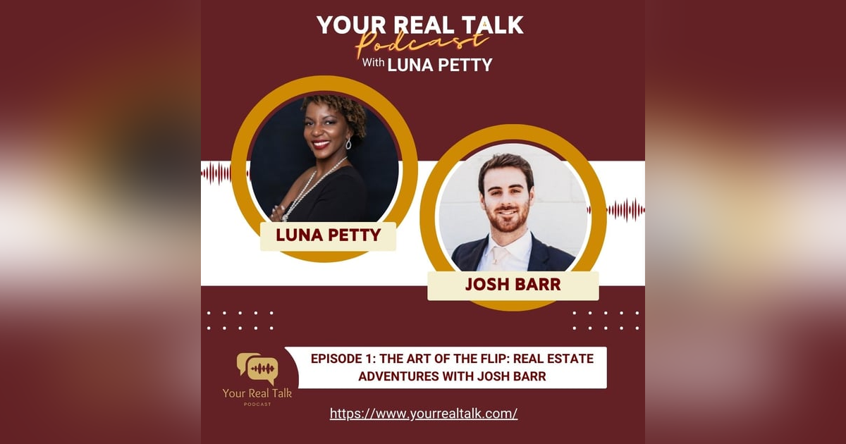 Episode 1: The Art of the Flip: Real Estate Adventures with Josh Barr Episode 1: The Art of the Flip: Real Estate Adventures with Josh Barr