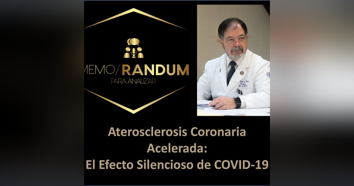 Aterosclerosis Coronaria Acelerada: El Efecto Silencioso de COVID-19. Aterosclerosis Coronaria Acelerada: El Efecto Silencioso de COVID-19.