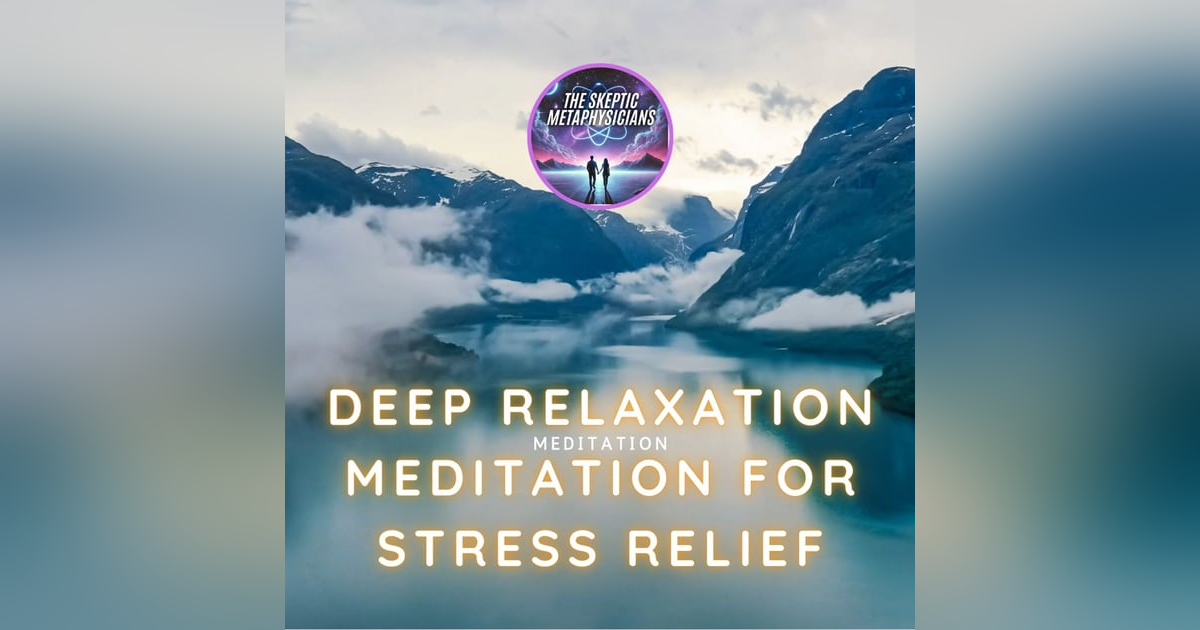 Deep Relaxation Meditation for Stress Relief Deep Relaxation Meditation for Stress Relief