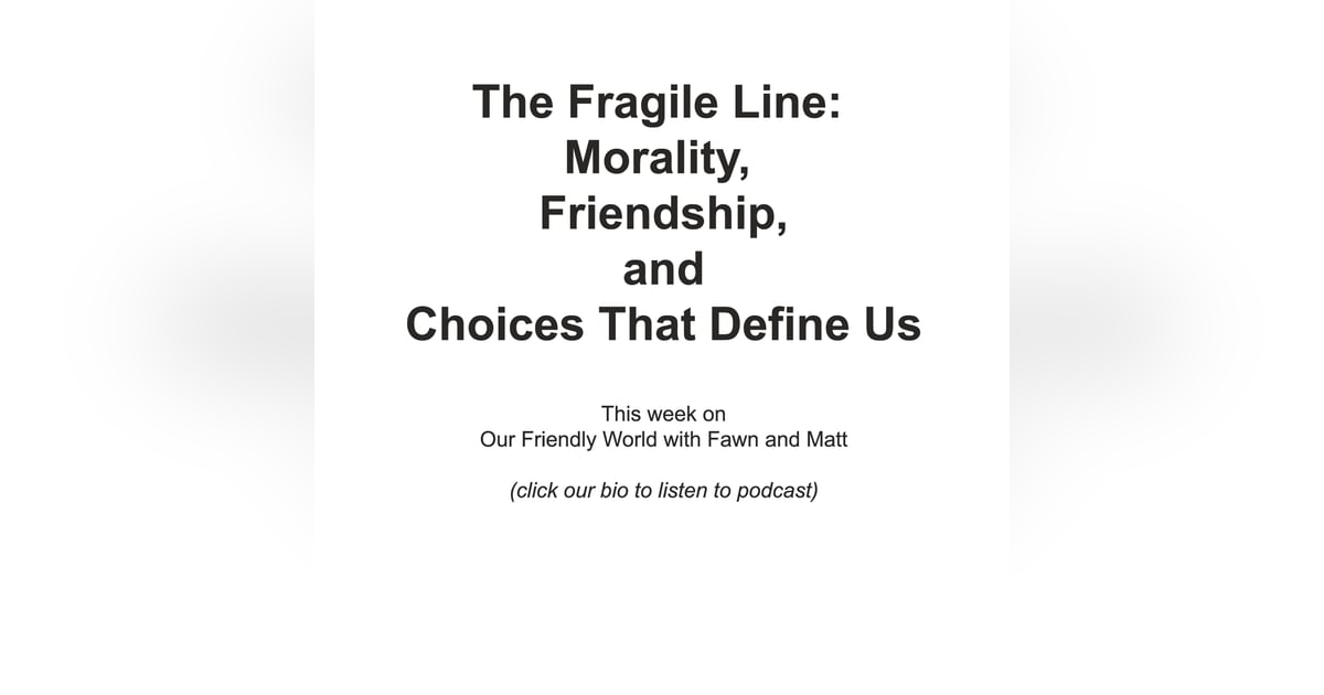 The Fragile Line: Morality, Friendship, and the Choices That Define Us The Fragile Line: Morality, Friendship, and the Choices That Define Us