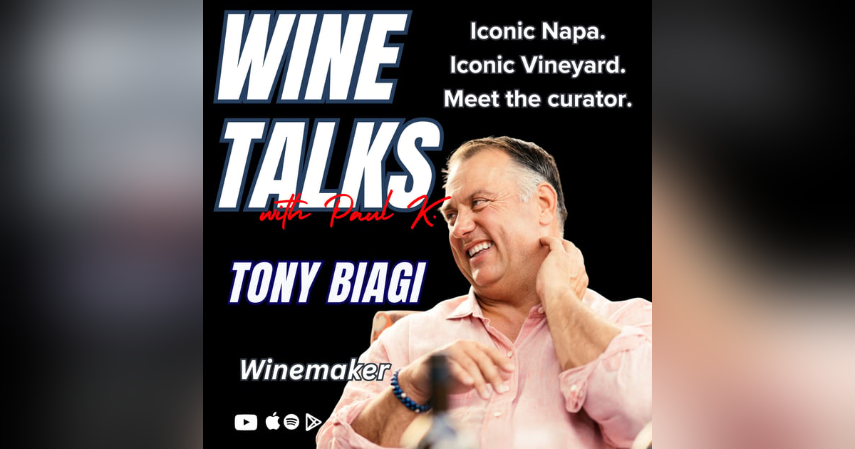 Beyond the Vines: Tony Biagi’s Journey Through Napa, To Kalon, and Winemaking Wisdom Beyond the Vines: Tony Biagi’s Journey Through Napa, To Kalon, and Winemaking Wisdom