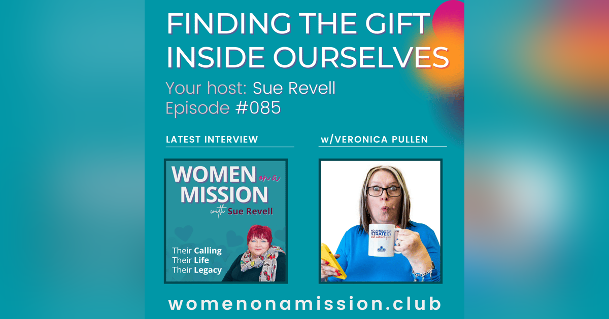 #085: Finding The Gift Inside Ourselves with Veronica Pullen #085: Finding The Gift Inside Ourselves with Veronica Pullen