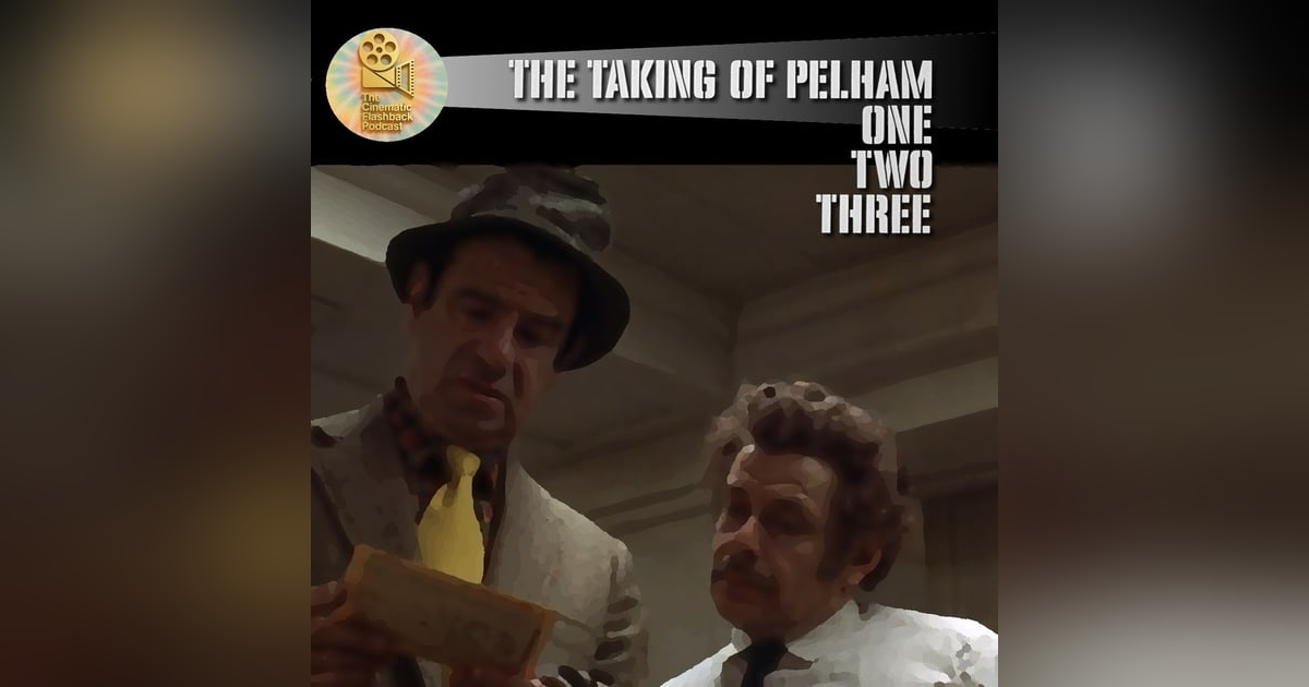 The Taking of Pelham One Two Three (1974) - Joseph Sargent - Cinematic Flashback Podcast The Taking of Pelham One Two Three (1974) - Joseph Sargent - Cinematic Flashback Podcast