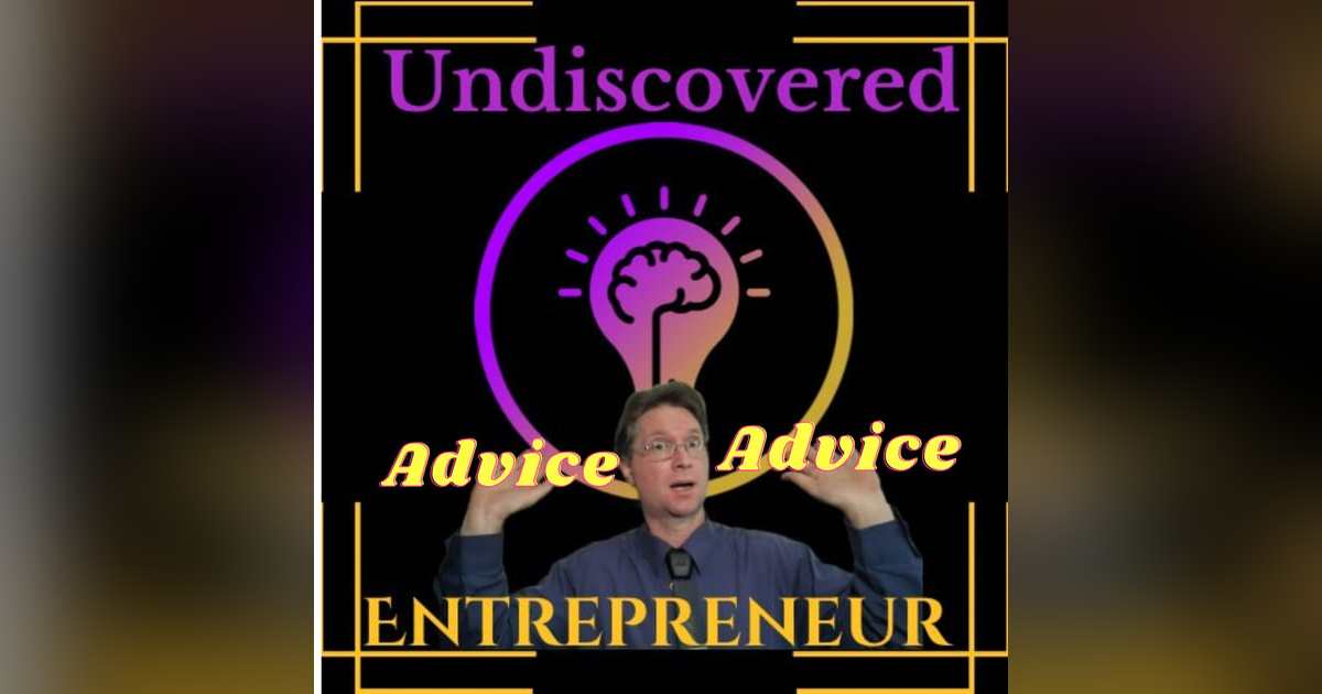 Undiscovered Advice ep.6 5 Entrepreneur's advice Undiscovered Advice ep.6 5 Entrepreneur's advice