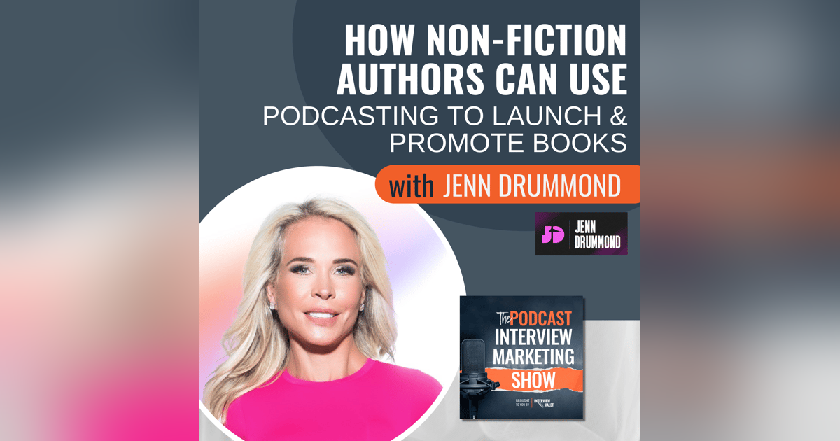 How Non-Fiction Authors Can Use Podcasting to Launch and Promote Books with Jenn Drummond How Non-Fiction Authors Can Use Podcasting to Launch and Promote Books with Jenn Drummond
