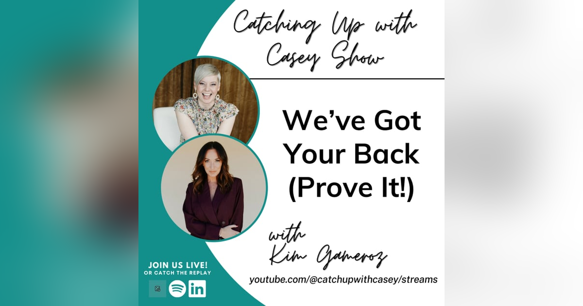 We’ve Got Your Back (Prove It) with Kim Gameroz We’ve Got Your Back (Prove It) with Kim Gameroz