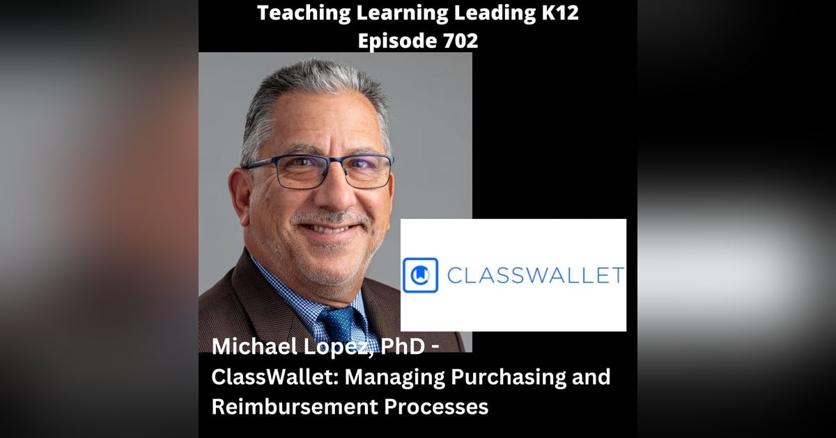 Michael Lopez, PhD - ClassWallet: Managing Purchasing and Reimbursement Processes - 702 Michael Lopez, PhD - ClassWallet: Managing Purchasing and Reimbursement Processes - 702