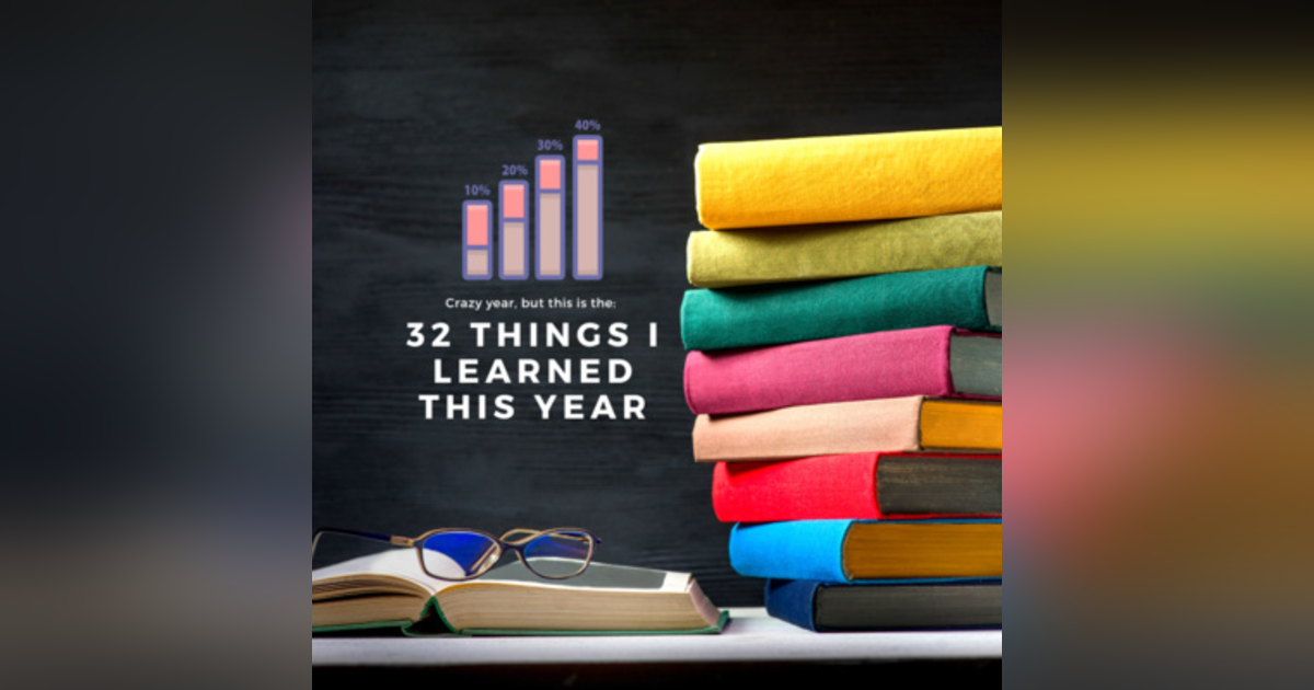31. 32 Things I Learned This Year 31. 32 Things I Learned This Year