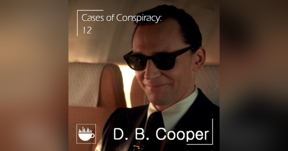131 - Cases of Conspiracy 12: D.B. Cooper 131 - Cases of Conspiracy 12: D.B. Cooper