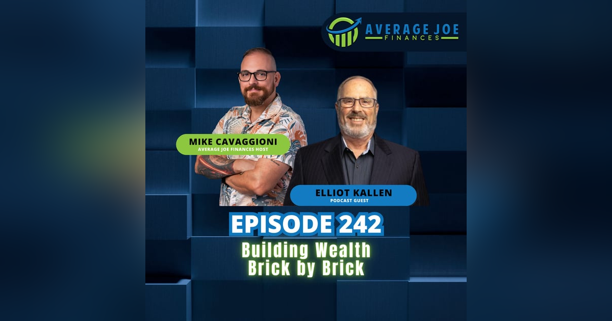 242. Building Wealth Brick by Brick with Elliot Kallen 242. Building Wealth Brick by Brick with Elliot Kallen
