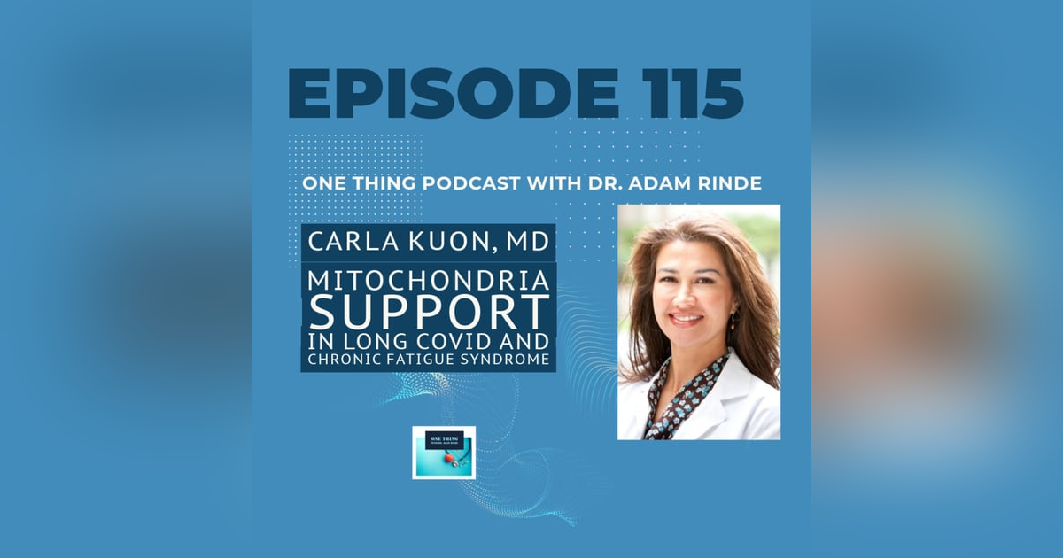 Episode 115: Dr. Carla Kuon on Long COVID, Chronic Fatigue & Mitochondrial Healing Episode 115: Dr. Carla Kuon on Long COVID, Chronic Fatigue & Mitochondrial Healing