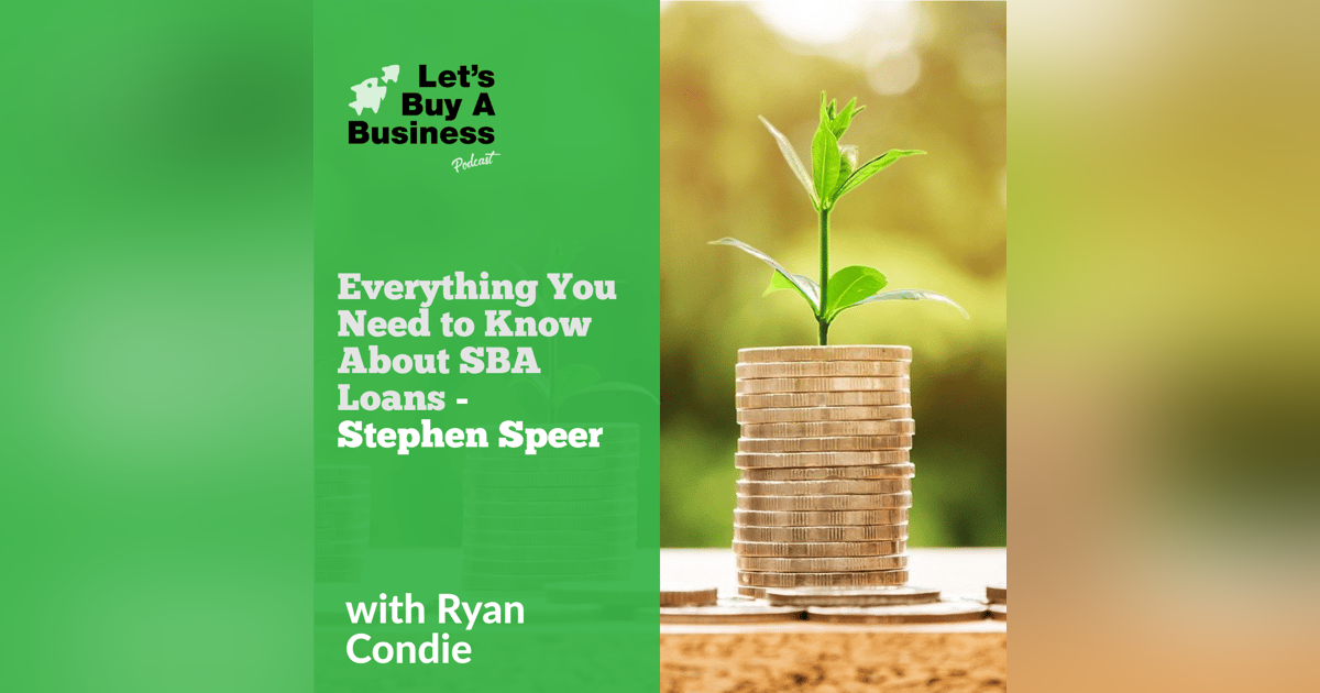 Everything You Need to Know About SBA Loans - Stephen Speer Everything You Need to Know About SBA Loans - Stephen Speer